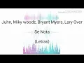 Juhn, Miky Woodz, Bryant Myers, Lary Over -Se Nota. (letra)