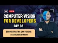 Day 8 - Deconstructing CNN Vision Data Augmentation Computer Vision for Developers