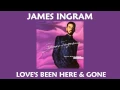 Lagu James Ingram - Love's Been Here \u0026 Gone 1986