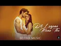 Lagu Dil Lagana Mana Tha (Official MV) Krish \u0026 Kishore Mondal | Kunaal V, Devv S | Sanam Johar Ashi Singh