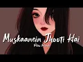 Download Lagu Muskaanein Jhooti Hai (slowed+reverb) | Relax Reverb