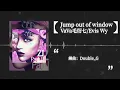 Jump out of the window - VaVa毛衍七/Evis Wy I 動態歌詞【Lyrics Video】