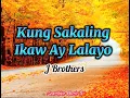 Download Lagu Kung Sakaling Ikaw Ay Lalayo (J Brothers) with Lyrics