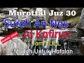 Surat An nas sampai Al Kafirun Metode ummi | Murottal juz 30 an nas - al kafirun