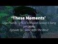 ‘These Moments’ - Lego Friends Season 3 Song Lyric Video - Ep 16 Gone With The Wind