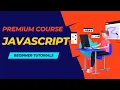 JavaScript Tutorials For Beginners Premium Javascript Course in one