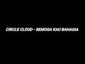 Download Lagu CIRCLE CLOUD - SEMOGA KAU BAHAGIA