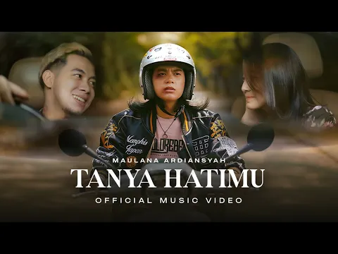 Download MP3 Maulana Ardiansyah - Tanya Hatimu (Official Music Video)