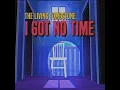 I Got No Time - The Living Tombstone