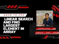 Arrays in Java l Part - 04 l Linear Search and Find largest element in array
