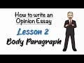 How to write an OPINION ESSAY - Lesson 2 Body Paragraph