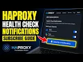 How to subscribe to HAProxy health check notifications - Full Guide