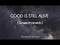 (Slowed+Reverb) Good is still alive | La Yazal Al-khair | Beautiful Arabic nasheed |