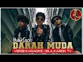 Download Lagu BUNKFACE - DARAH MUDA (VERSI KARAOKE) | GILA KAROK TV