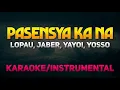 Download Lagu Pasensya Ka Na - Lopau, Jaber, Yayoi, Yosso (Karaoke/Instrumental)