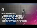 Optimizing Unreal Engine s OpenUSD Workflow with Python Unreal Fest Orlando 2025