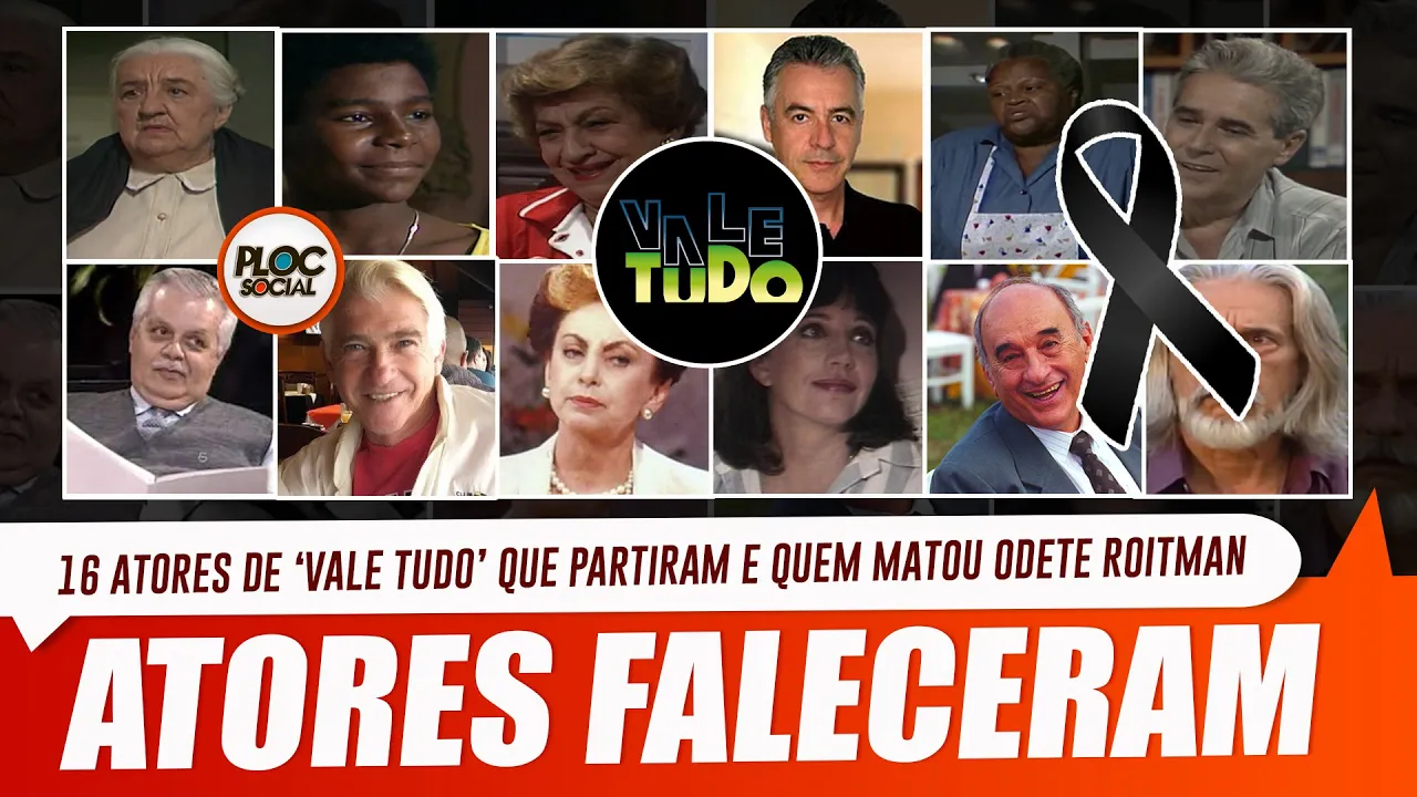 ATORES DE VALE TUDO QUE FALECERAM E QUEM MATOU ODETE ROITMAN?!