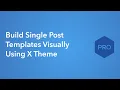 Build Wordpress Single Post Templates Visually with X Theme s Global Block Builder - minimal coding