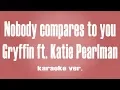Download Lagu Gryffin - Nobody Compares To You ft. Katie Pearlman Karaoke ver.
