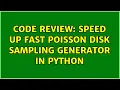 Code Review Speed up fast poisson disk sampling generator in Python