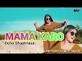 Download Lagu MAMA KARO TERBARU KAM ATEKU JADI || LAGU PALING DICARI || OCHA SHAPTRIASA