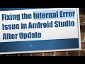 Fixing the Internal Error Issue in Android Studio After Update