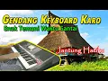 Download Lagu GENDANG KEYBOARD KARO ENAK TEMAN WAKTU SANTAI || PATAM KARO