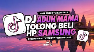 DJ ADUH MAMA TOLONG BELI HP SAMSUNG - Viral TikTok Terbaru 2026 | IMP ID