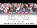 TWICE (트와이스) - BELIEVER (Color coded Han/Rom/Eng lyrics)