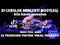 Download Lagu DJ BILA HARUS MEMAKSA VIRAL TIKTOK TERBARU 2025 YANG KALIAN CARI-DJ COBALAH MENGERTI BOOTLEG‎