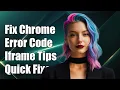 Fixing Chrome Detected Unusual Code Error in Iframe Solutions Tips