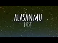Exist - Alasanmu