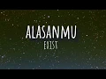 Lagu Exist - Alasanmu