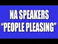 NA Speakers on People Pleasing