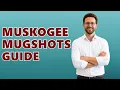 Where To Find Muskogee Oklahoma Mugshots