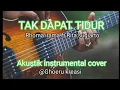 Lagu TAK DAPAT TIDUR ( Rhoma irama feat Rita Sugiarto ) Akustik instrumental cover @Ghoeru kreasi