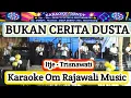 Download Lagu BUKAN CERITA DUSTA - Karaoke Itje - Trisnawati (Om Rajawali Musik @karaoke-dendy )