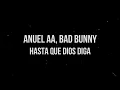 Anuel AA , Bad Bunny - Hasta Que Dios Diga (LETRA)
