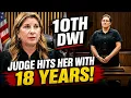 10th DWI Begging For Probation Judge Hits Her With 18 YEARS