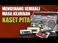 Masa Kejayaan Kaset Pita