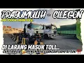 Lagu PRABUMULIH TO CILEGON MOBIL TRUK DI LARANG MASUK TOLL NATARU 😵‍💫 CERITA KITA LINTAS TIMUR SUMATERA 