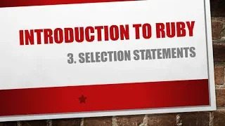 Introduction to Ruby - 3 Selection