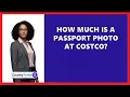 How Much Is A Passport Photo At Costco