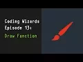 Coding Wizards Episode 13 - Fun With the Draw Function