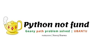 Geany python not found Geany not working in ubantu - solved Neeraj Sharma
