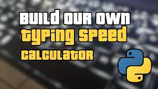 Beginner Project Build your own Typing speed calculator using python 15 lines