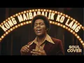 Lagu Kung Maibabalik Ko Lang - (Soul Version)