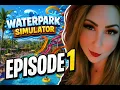 Water Park Simulator Episode 1
