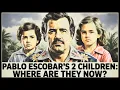 Whatever Happened to Pablo Escobar s 2 Children - Untold Story