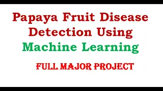 Papaya Fruit Disease Detection Using Machine Learning Papaya Fruit Disease Classification Python